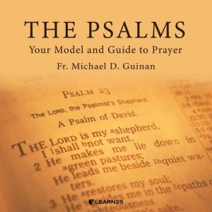 The Psalms Your Model and Guide to P..., Michael D. Guinan