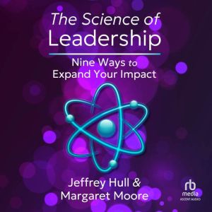 The Science of Leadership: Nine Ways to Expand Your Impact
