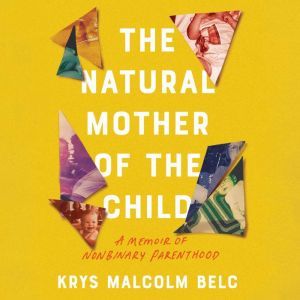 Natural Mother of the Child, The, Krys Malcolm Belc