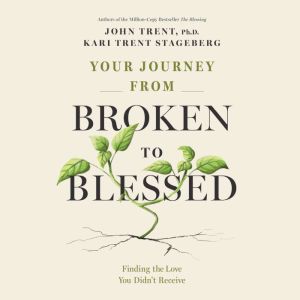 Your Journey from Broken to Blessed, John Trent