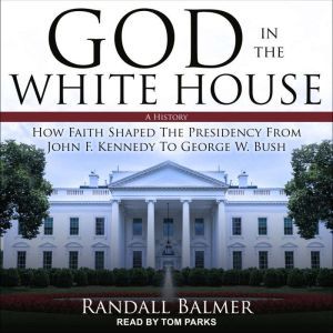 God in the White House, Randall Balmer