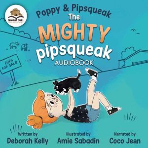 Poppy  Pipsqueak The Mighty Pipsque..., Deborah Kelly