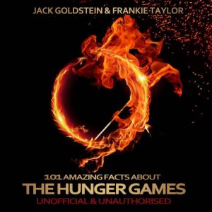 101 Amazing Facts about The Hunger Ga..., Jack Goldstein