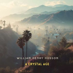 A Crystal Age, William Henry Hudson