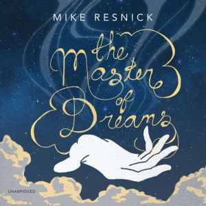 The Master of Dreams, Mike Resnick