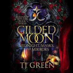 Gilded Moon Midnight, Masks, and Mir..., TJ Green