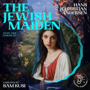 The Jewish Maiden Story Time, Episod..., Hans Christian Andersen