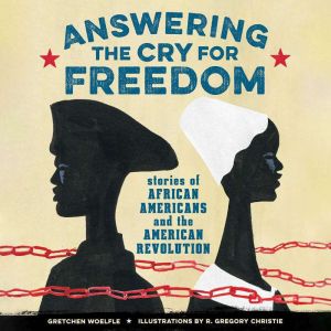 Answering the Cry for Freedom, Gretchen Woelfle