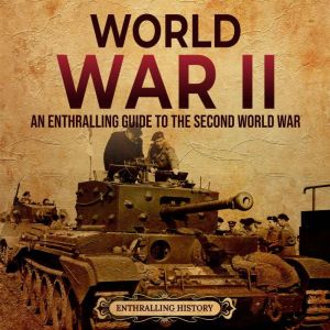 World War II An Enthralling Guide to..., Enthralling History