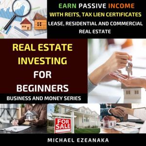 Real Estate Investing For Beginners, Michael Ezeanaka