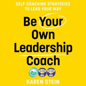 Be Your Own Leadership Coach, Karen Stein