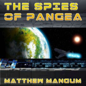 The Spies of Pangea, Matthew Mangum