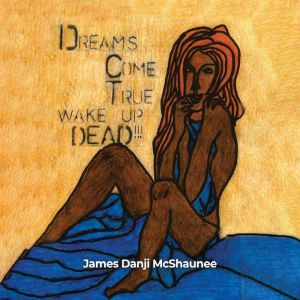 Dreams Come True, James Danji McShaunee