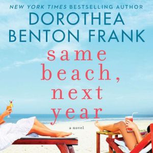 Same Beach, Next Year, Dorothea Benton Frank
