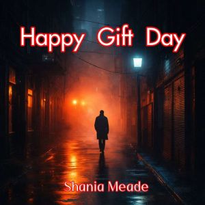 Happy Gift Day, Shania Meade