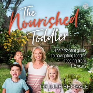 The Nourished Toddler, Dr Julie Bhosale