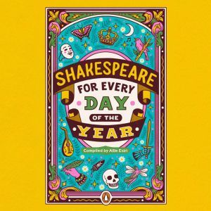 Shakespeare for Every Day of the Year..., Allie Esiri