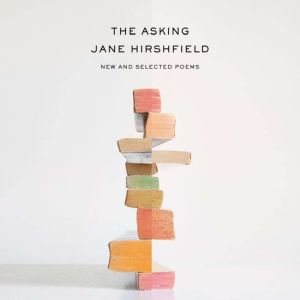 The Asking, Jane Hirshfield