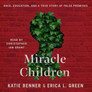 Miracle Children: Race, Education, and a True Story of False Promises