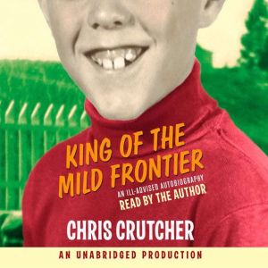 King of the Mild Frontier, Chris Crutcher