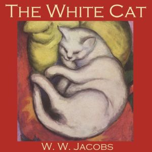 The White Cat, W. W. Jacobs
