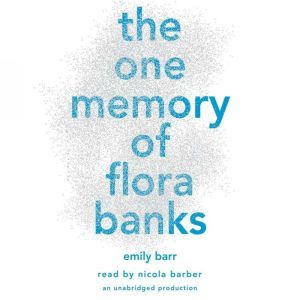 The One Memory of Flora Banks, Emily Barr