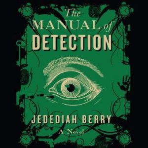 The Manual of Detection, Jedediah Berry