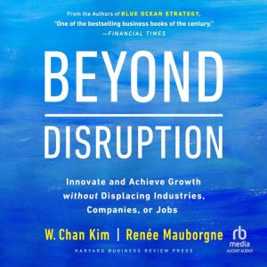 Beyond Disruption, W. Chan Kim