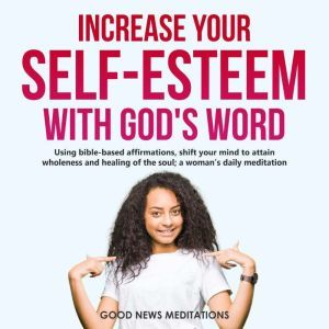 Increase your SelfEsteem with Gods ..., Good News Meditations