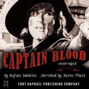 Captain Blood  Unabridged, Rafael Sabatini