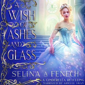 A Wish of Ashes and Glass, Selina A. Fenech
