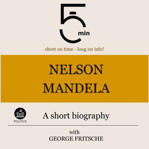Nelson Mandela A short biography, 5 Minutes