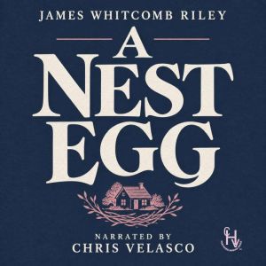 A Nest Egg, James Whitcomb Riley