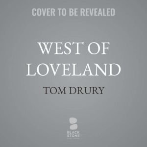 West of Loveland, Tom Drury