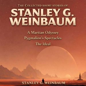 The Collected Short Stories of Stanle..., Stanley G. Weinbaum
