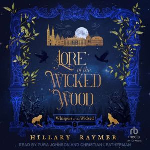 Lore of the Wicked Wood, Hillary Raymer