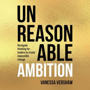 Unreasonable Ambition, Vanessa Vershaw
