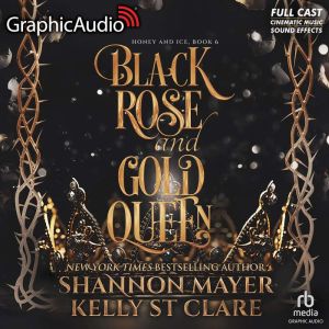 Black Rose and Gold Queen Dramatized..., Shannon Mayer