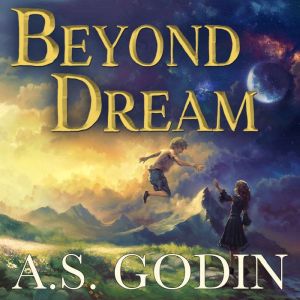 Beyond Dream, A.S. Godin