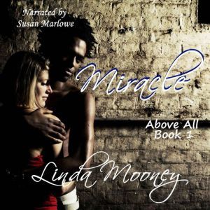 Miracle Above All, Linda Mooney