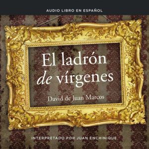 ladron de virgenes, David De Juan Marcos