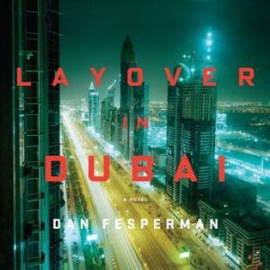Layover in Dubai, Dan Fesperman