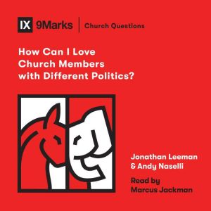 How Can I Love Church Members with Di..., Jonathan Leeman