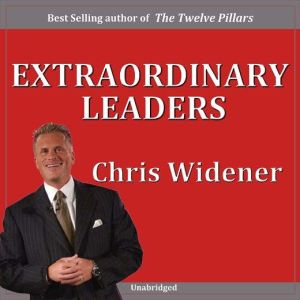 Extraordinary Leaders, Chris Widener