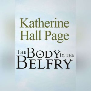 The Body in the Belfry, Katherine Hall Page