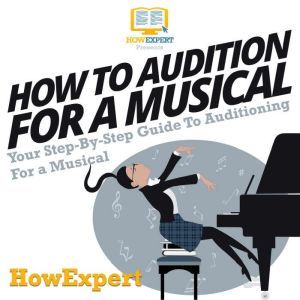 How To Audition For A Musical, HowExpert