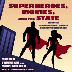 Superheroes, Movies, and the State, Tricia Jenkins