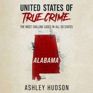 United States of True Crime Alabama, Ashley Hudson