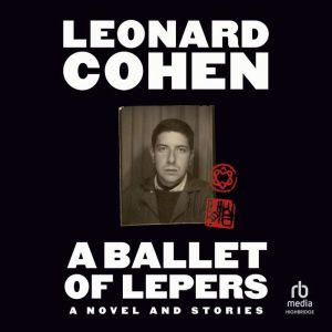 A Ballet of Lepers, Leonard Cohen
