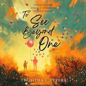 To See Beyond One, Thusitha L Perera